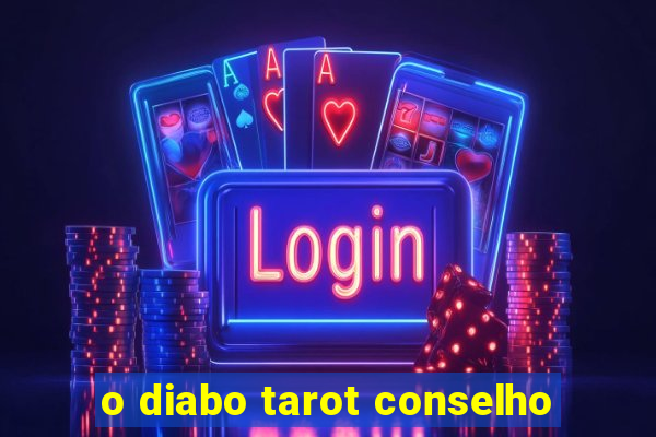 o diabo tarot conselho